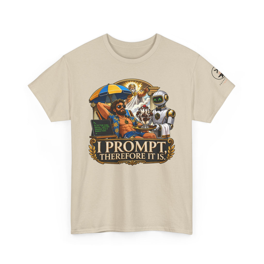 I Prompt, Therefore It Is.