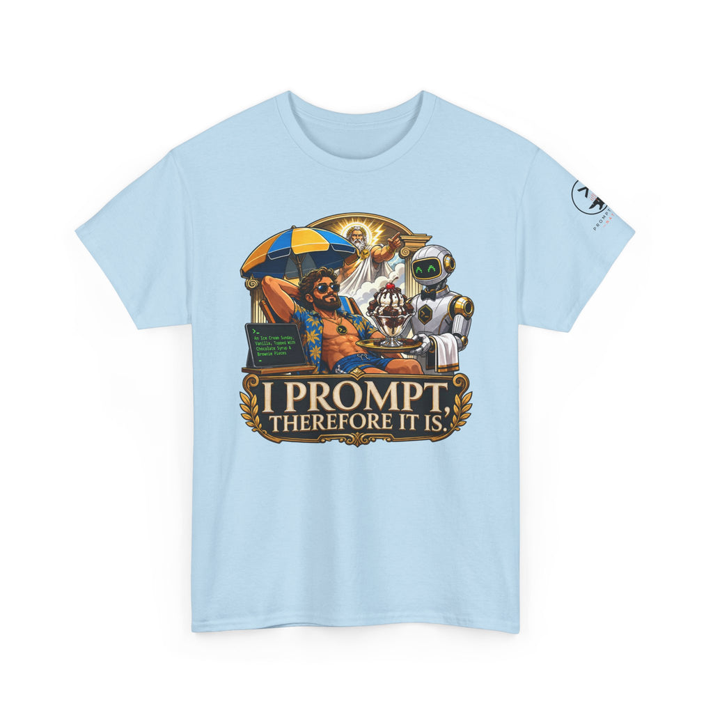 I Prompt, Therefore It Is.