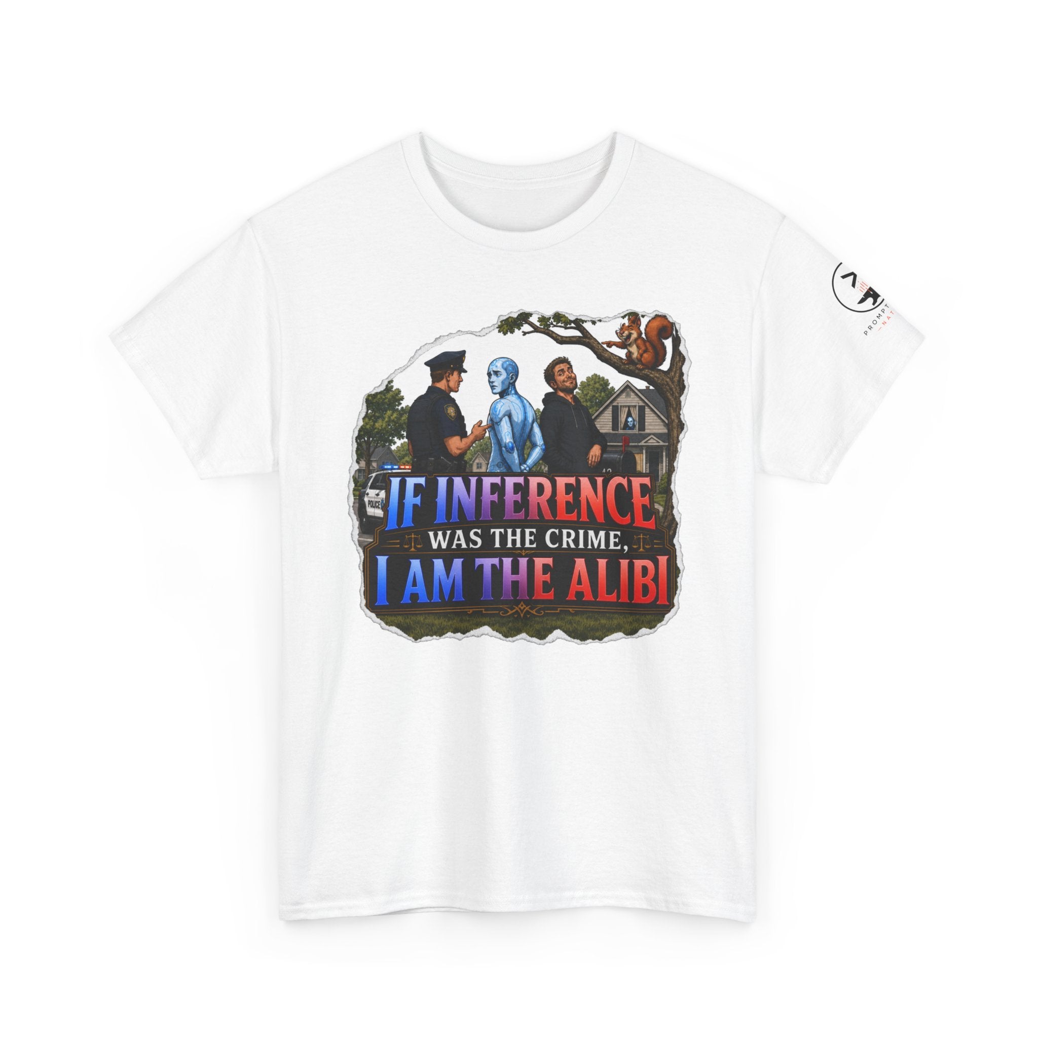 If Inference Was The Crime, I Am The Alibi.