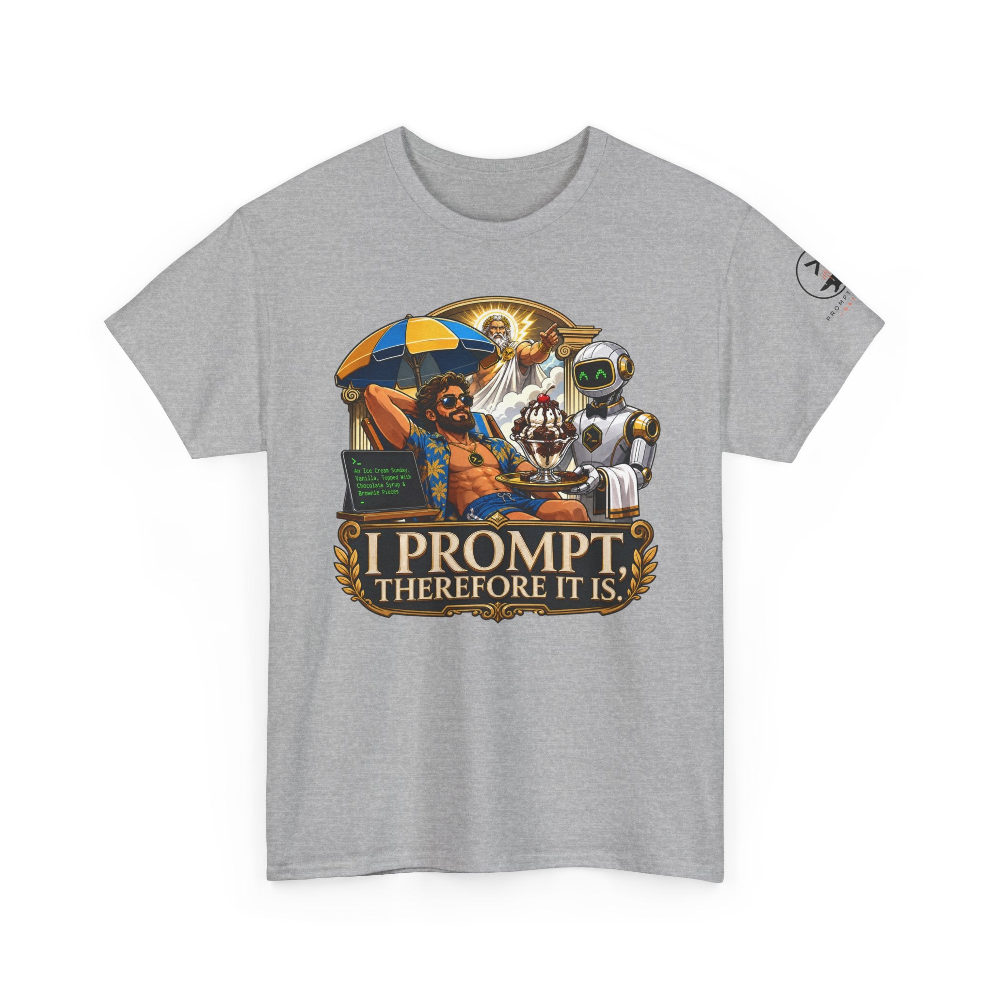 I Prompt, Therefore It Is.