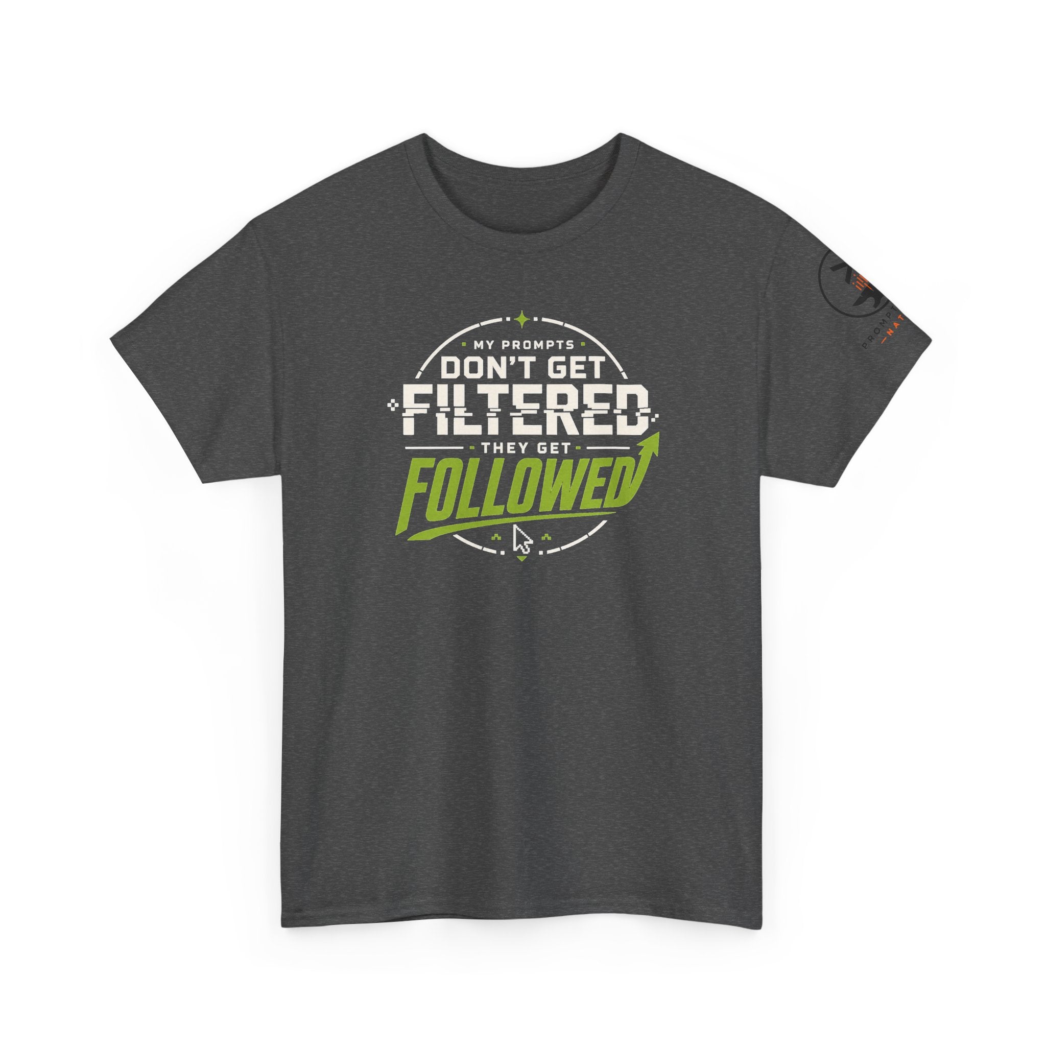 My Prompts Don't Get Filtered. They Get Followed. | AI T-Shirt