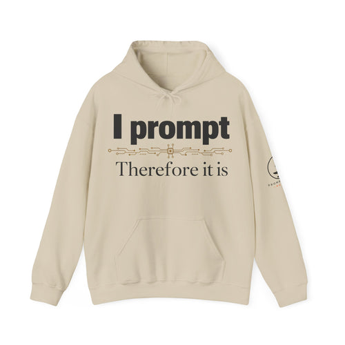 I Prompt, Therefore It Is. | AI Hoodie