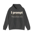I Prompt, Therefore It Is. | AI Hoodie