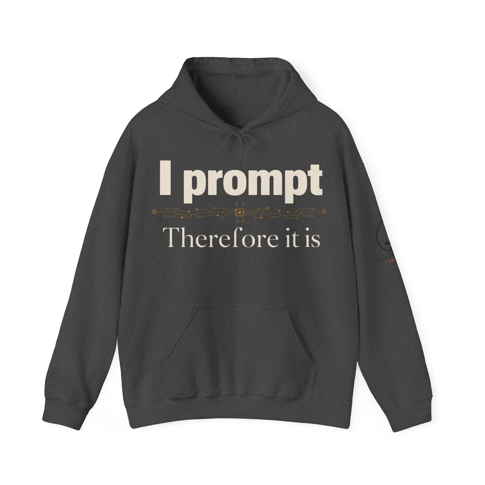 I Prompt, Therefore It Is. | AI Hoodie