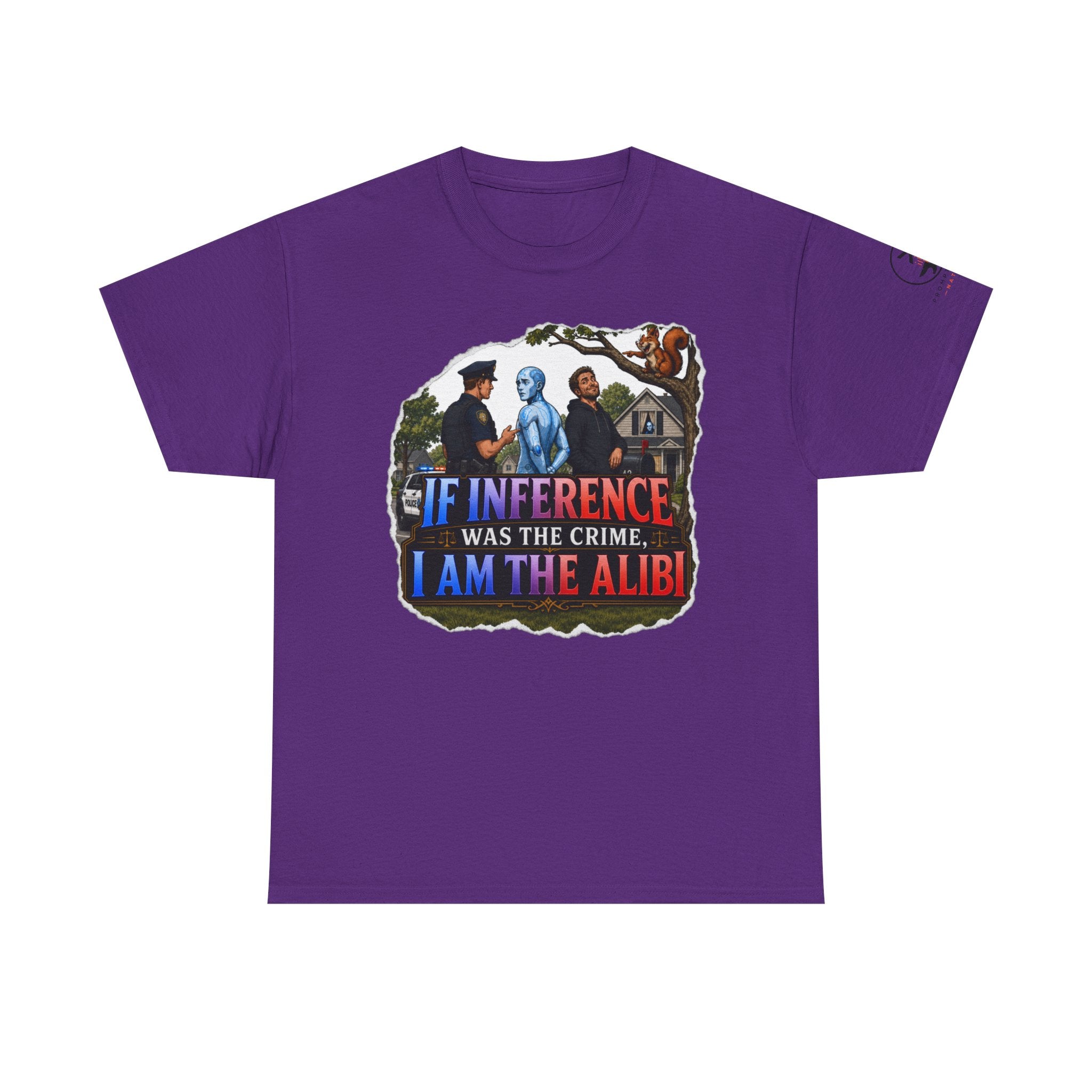 If Inference Was The Crime, I Am The Alibi.