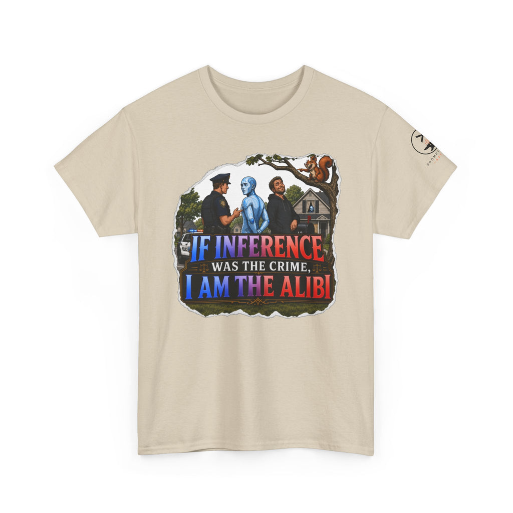 If Inference Was The Crime, I Am The Alibi.