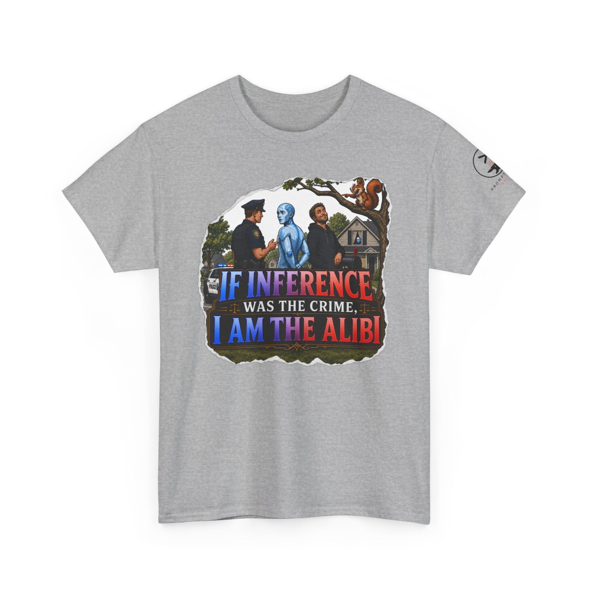 If Inference Was The Crime, I Am The Alibi.