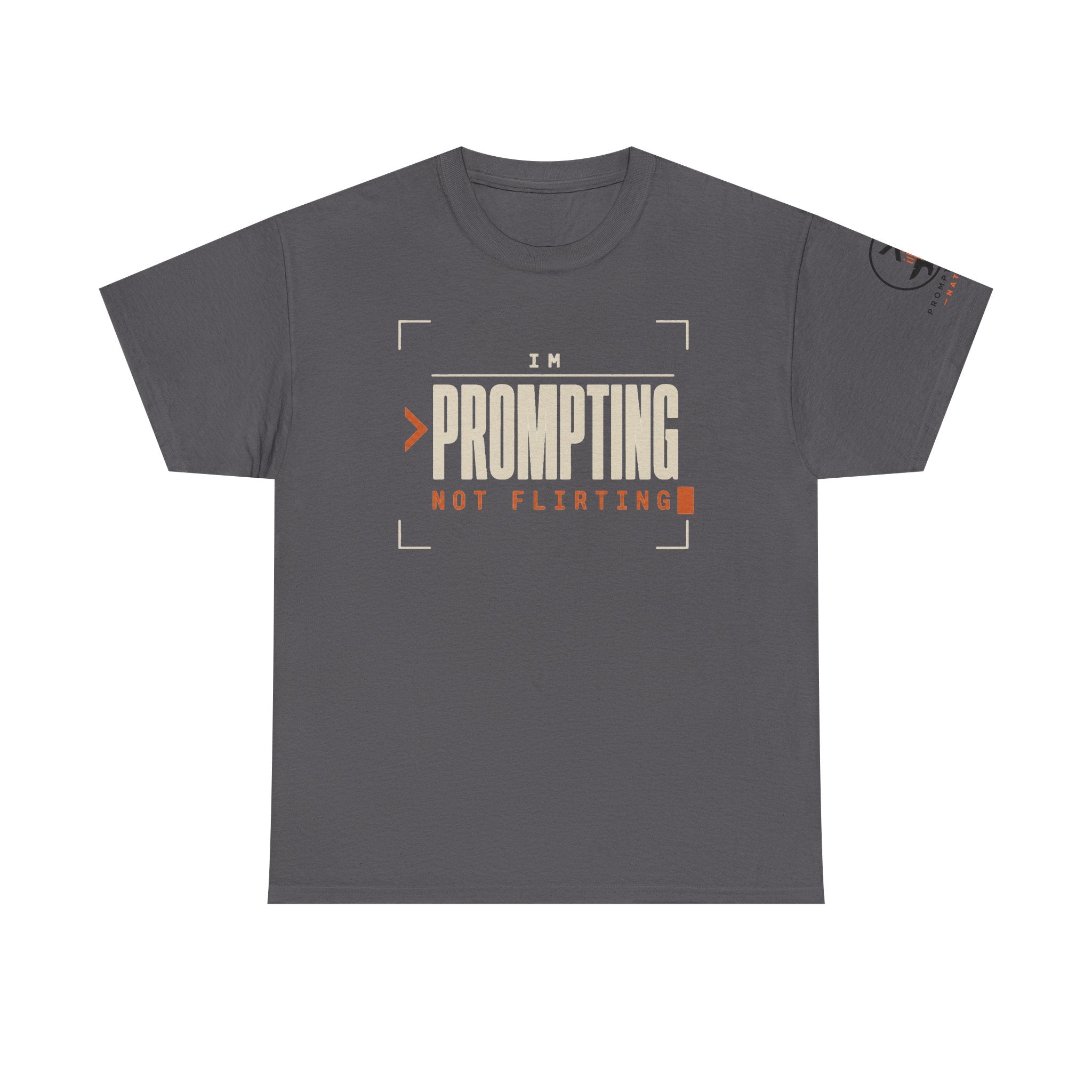 I'm Prompting, Not Flirting | AI T-Shirt
